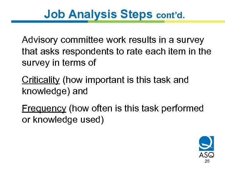 Job Analysis Steps cont’d. Advisory committee work results in a survey that asks respondents