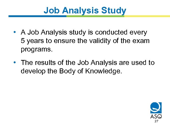 Job Analysis Study • A Job Analysis study is conducted every 5 years to