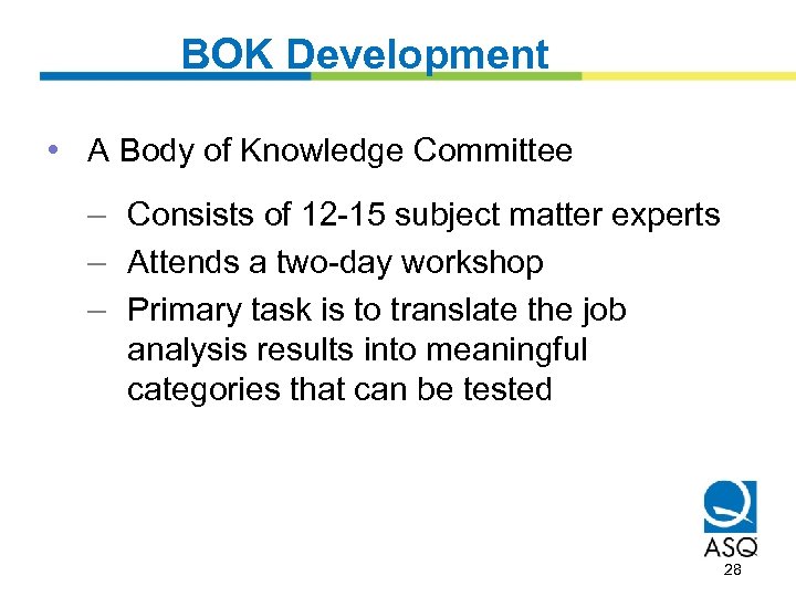 BOK Development • A Body of Knowledge Committee – Consists of 12 -15 subject