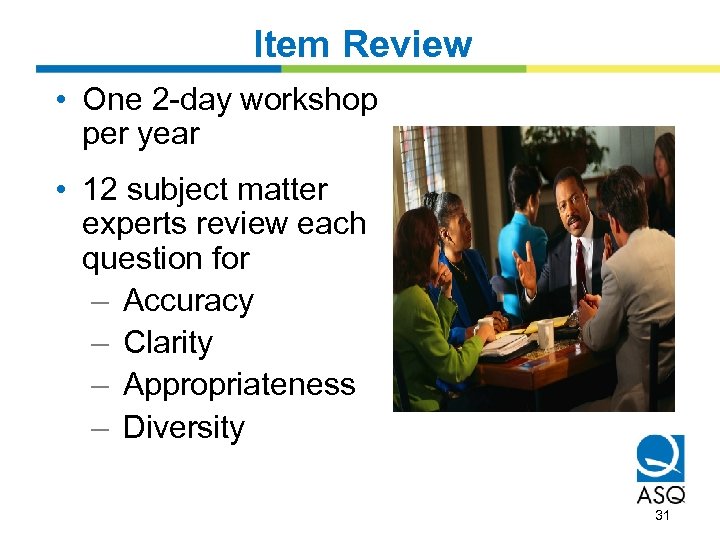 Item Review • One 2 -day workshop per year • 12 subject matter experts