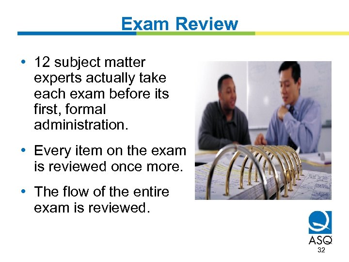 Exam Review • 12 subject matter experts actually take each exam before its first,