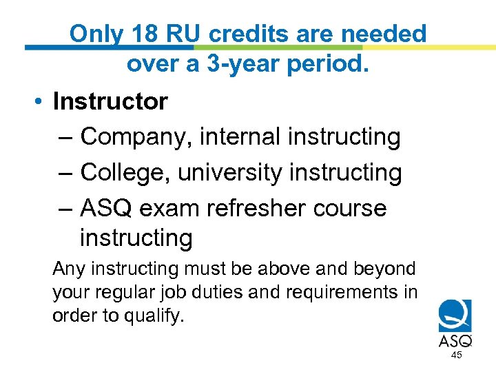 Only 18 RU credits are needed over a 3 -year period. • Instructor –