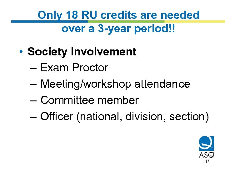 Only 18 RU credits are needed over a 3 -year period!! • Society Involvement