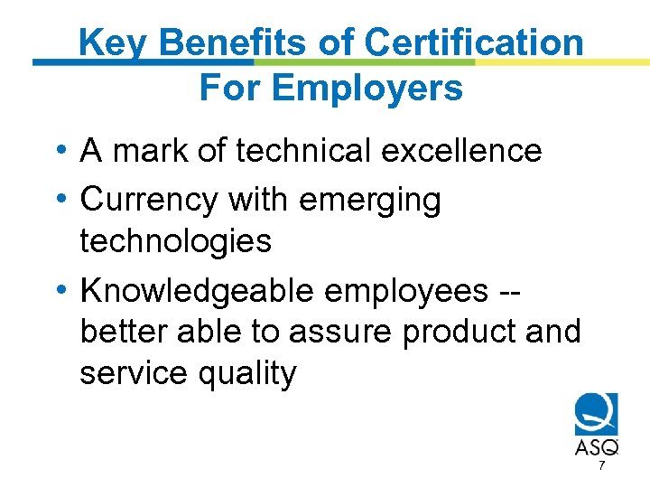 Key Benefits of Certification For Employers • A mark of technical excellence • Currency