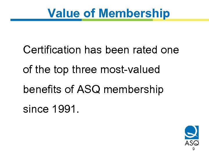 Value of Membership Certification has been rated one of the top three most-valued benefits