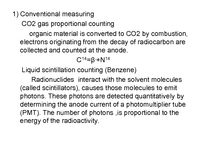 1) Conventional measuring CO 2 gas proportional counting organic material is converted to CO
