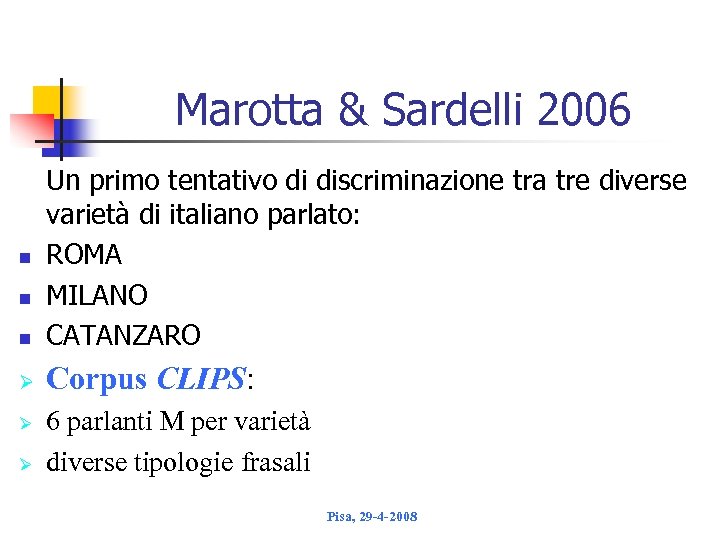Marotta & Sardelli 2006 n Un primo tentativo di discriminazione tra tre diverse varietà