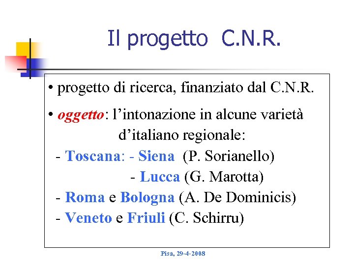 Il progetto C. N. R. • progetto di ricerca, finanziato dal C. N. R.