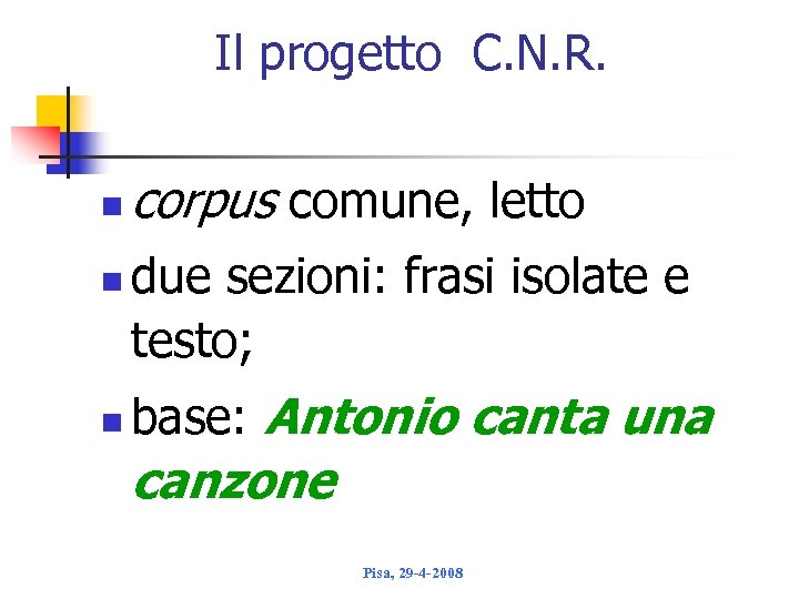 Il progetto C. N. R. n n n corpus comune, letto due sezioni: frasi
