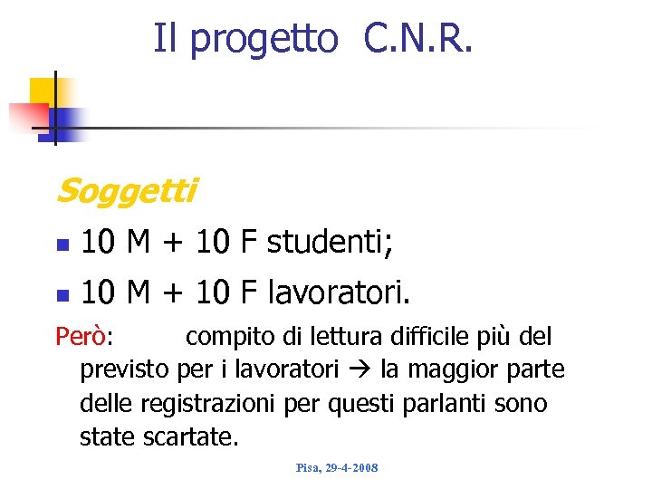Il progetto C. N. R. Soggetti n 10 M + 10 F studenti; n