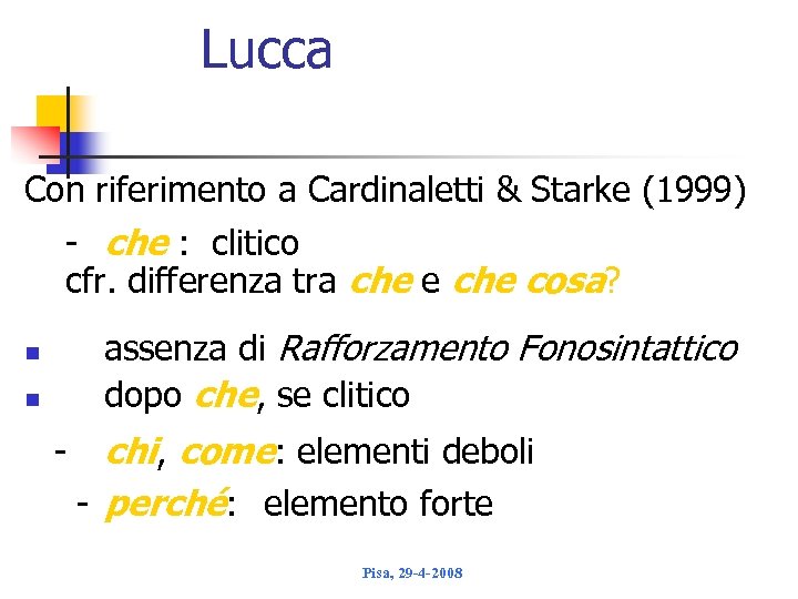 Lucca Con riferimento a Cardinaletti & Starke (1999) che : clitico cfr. differenza tra
