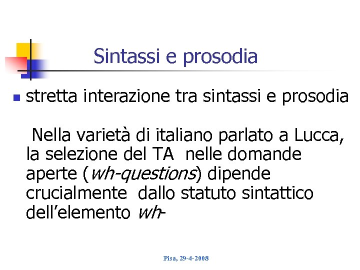 Sintassi e prosodia n stretta interazione tra sintassi e prosodia Nella varietà di italiano