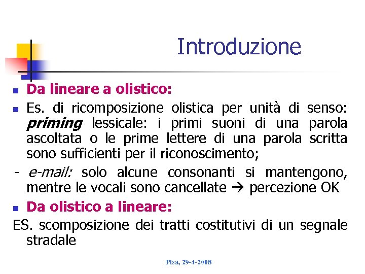 Introduzione Da lineare a olistico: n Es. di ricomposizione olistica per unità di senso: