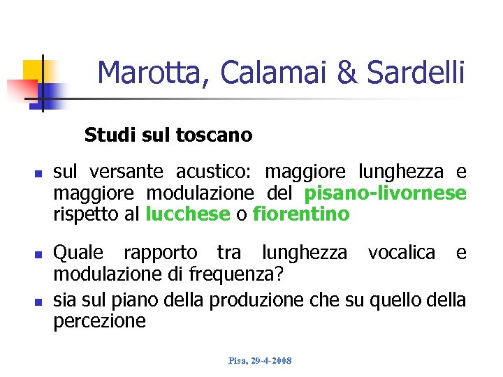 Marotta, Calamai & Sardelli Studi sul toscano n n n sul versante acustico: maggiore