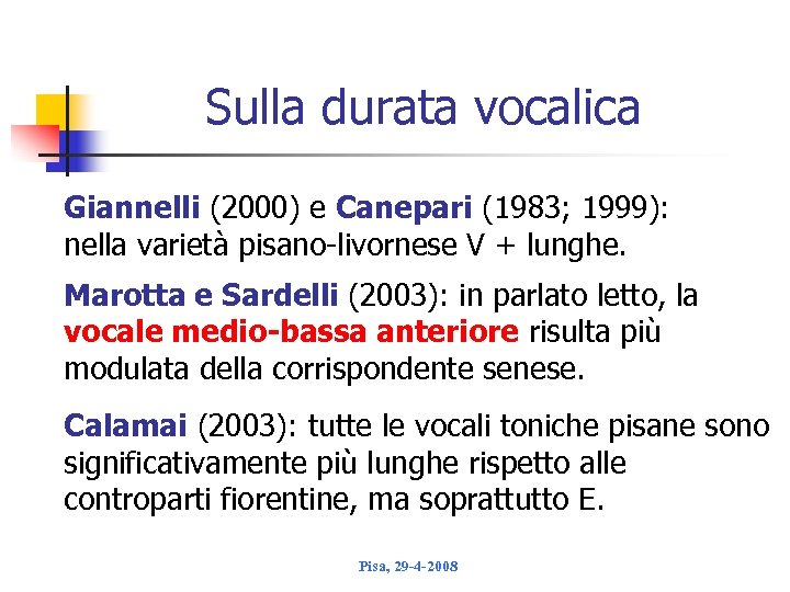 Sulla durata vocalica Giannelli (2000) e Canepari (1983; 1999): nella varietà pisano livornese V