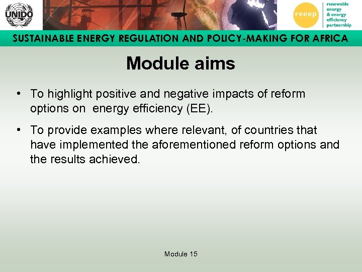 SUSTAINABLE ENERGY REGULATION AND POLICY-MAKING FOR AFRICA Module aims • To highlight positive and