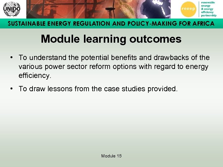 SUSTAINABLE ENERGY REGULATION AND POLICY-MAKING FOR AFRICA Module learning outcomes • To understand the