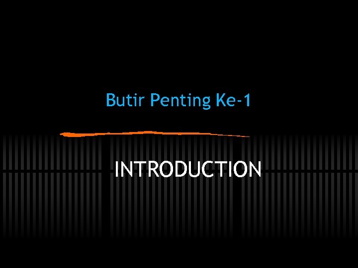 Butir Penting Ke-1 INTRODUCTION 