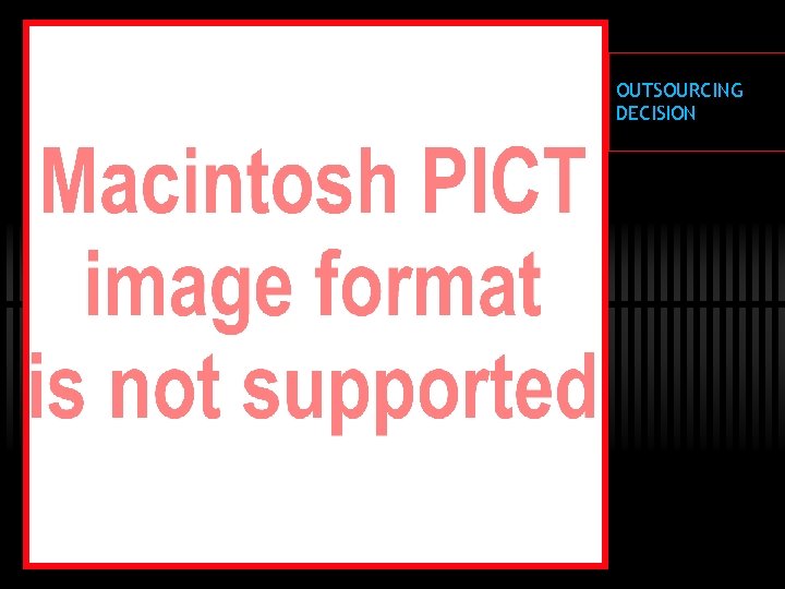 OUTSOURCING DECISION 