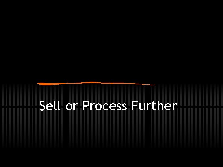 Sell or Process Further 