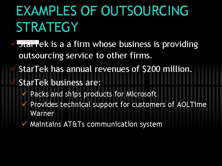 EXAMPLES OF OUTSOURCING STRATEGY ü Star. Tek is a a firm whose business is