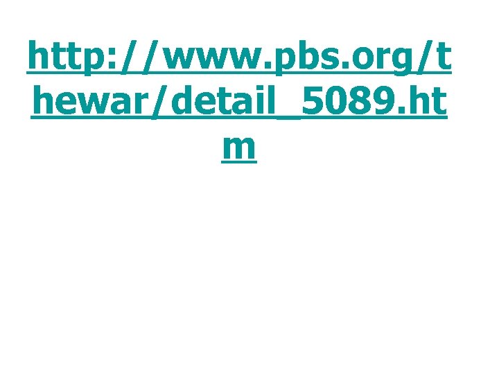 http: //www. pbs. org/t hewar/detail_5089. ht m 