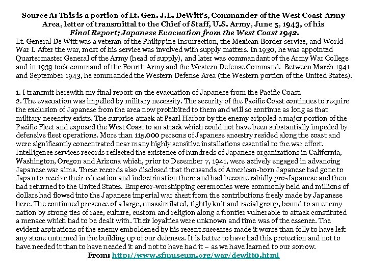 Source A: This is a portion of Lt. Gen. J. L. De. Witt’s, Commander