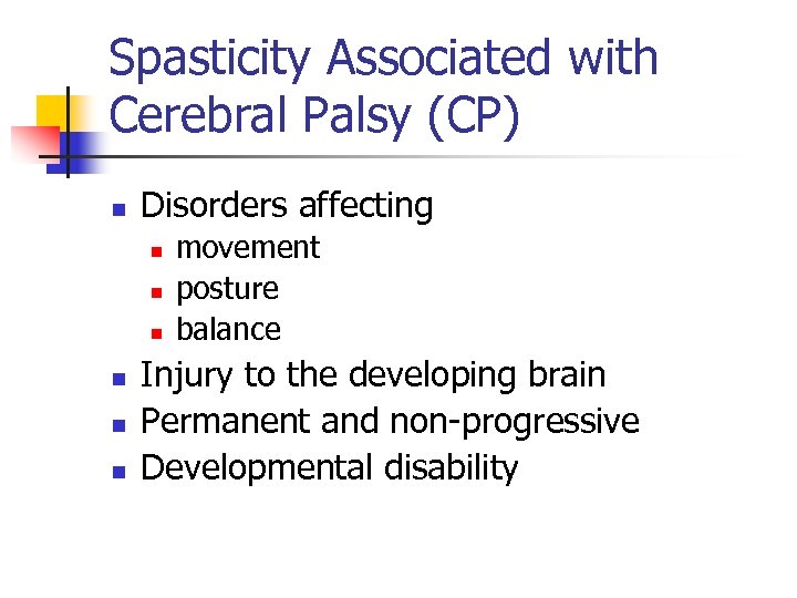 Spasticity Associated with Cerebral Palsy (CP) n Disorders affecting n n n movement posture