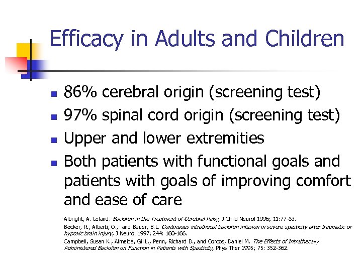 Efficacy in Adults and Children n n 86% cerebral origin (screening test) 97% spinal