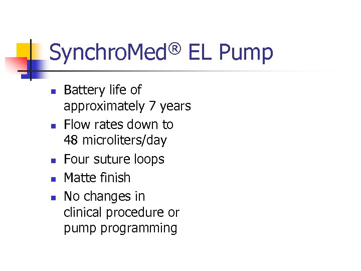 Synchro. Med® EL Pump n n n Battery life of approximately 7 years Flow