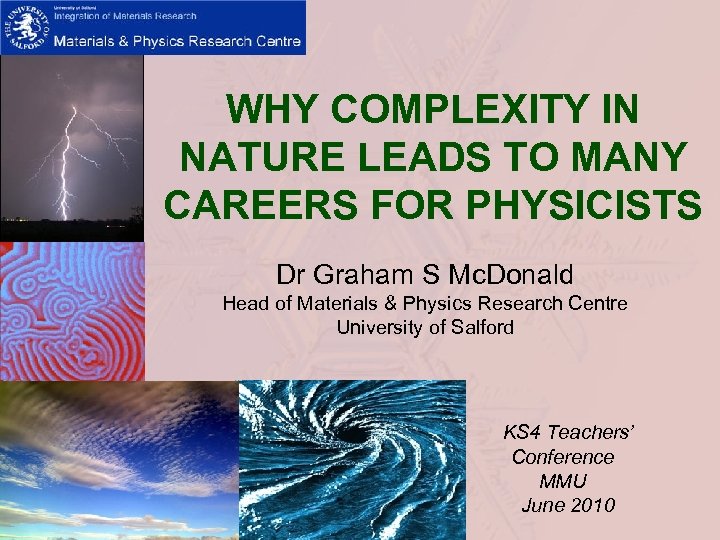 WHY COMPLEXITY IN NATURE LEADS TO MANY CAREERS FOR PHYSICISTS Dr Graham S Mc.