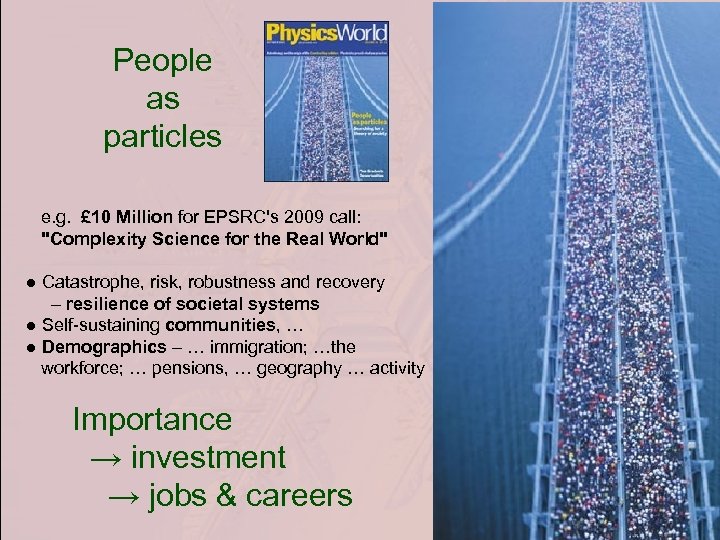 People as particles e. g. £ 10 Million for EPSRC's 2009 call: 