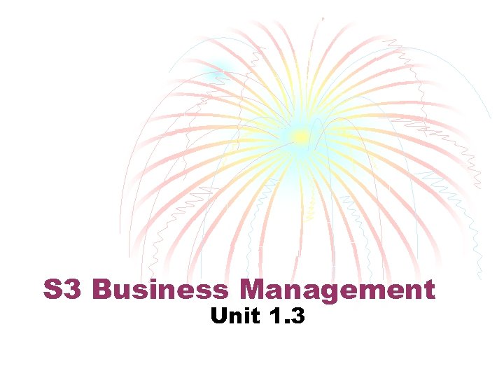 S 3 Business Management Unit 1. 3 