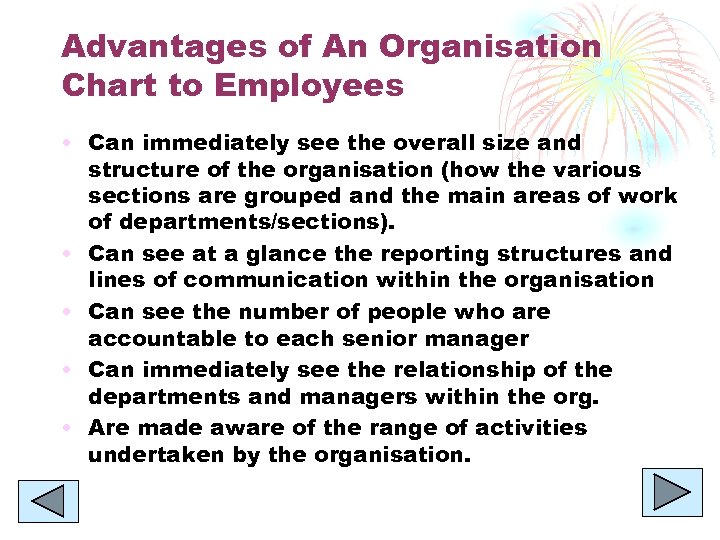 Advantages of An Organisation Chart to Employees • Can immediately see the overall size