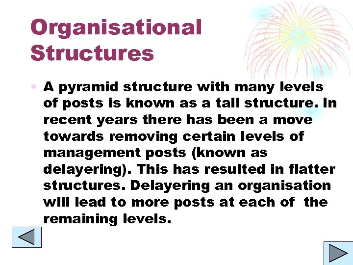 Organisational Structures • A pyramid structure with many levels of posts is known as