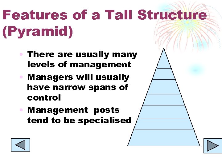 Features of a Tall Structure (Pyramid) • There are usually many levels of management