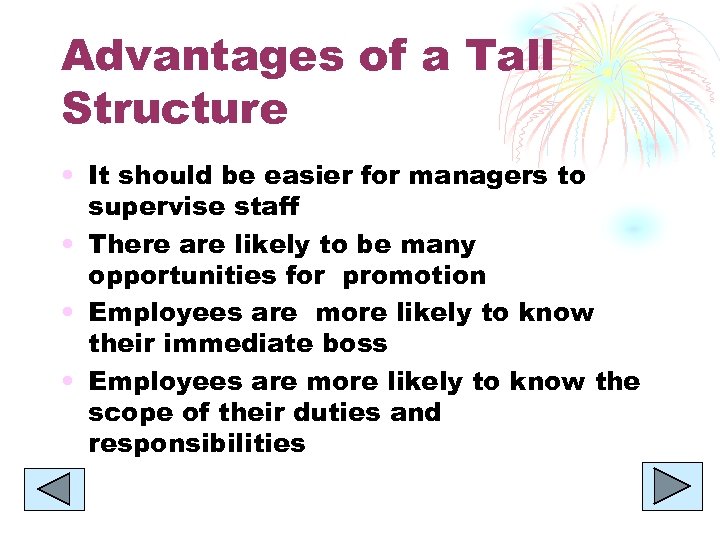 Advantages of a Tall Structure • It should be easier for managers to supervise