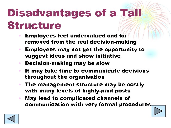 Disadvantages of a Tall Structure • Employees feel undervalued and far removed from the