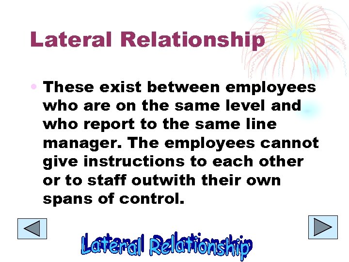 Lateral Relationship • These exist between employees who are on the same level and