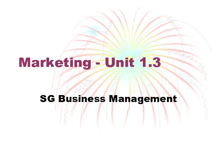 Marketing - Unit 1. 3 SG Business Management 