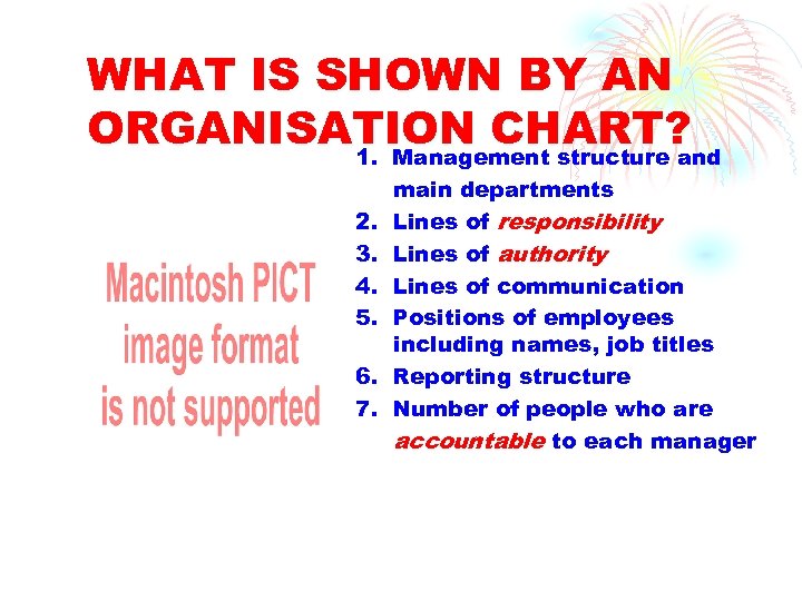 WHAT IS SHOWN BY AN ORGANISATION CHART? 1. Management structure and 2. 3. 4.