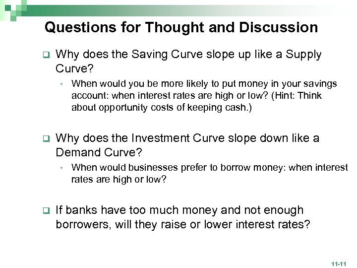 Questions for Thought and Discussion q Why does the Saving Curve slope up like