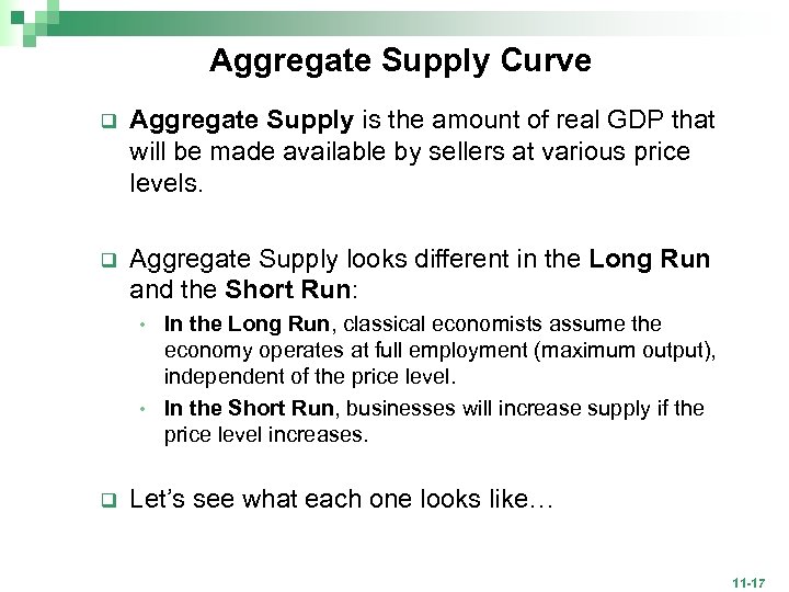 Aggregate Supply Curve q Aggregate Supply is the amount of real GDP that will