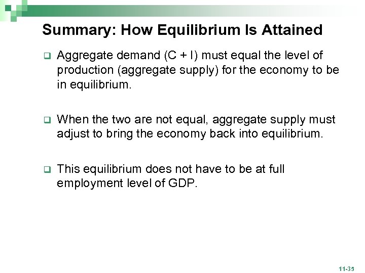 Summary: How Equilibrium Is Attained q Aggregate demand (C + I) must equal the