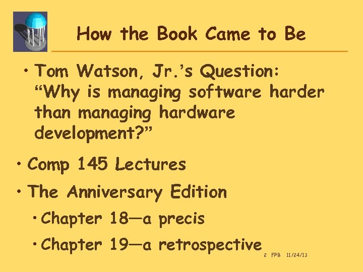 How the Book Came to Be • Tom Watson, Jr. ’s Question: “Why is