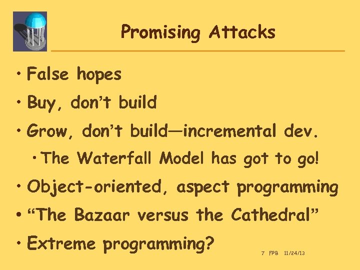Promising Attacks • False hopes • Buy, don’t build • Grow, don’t build—incremental dev.