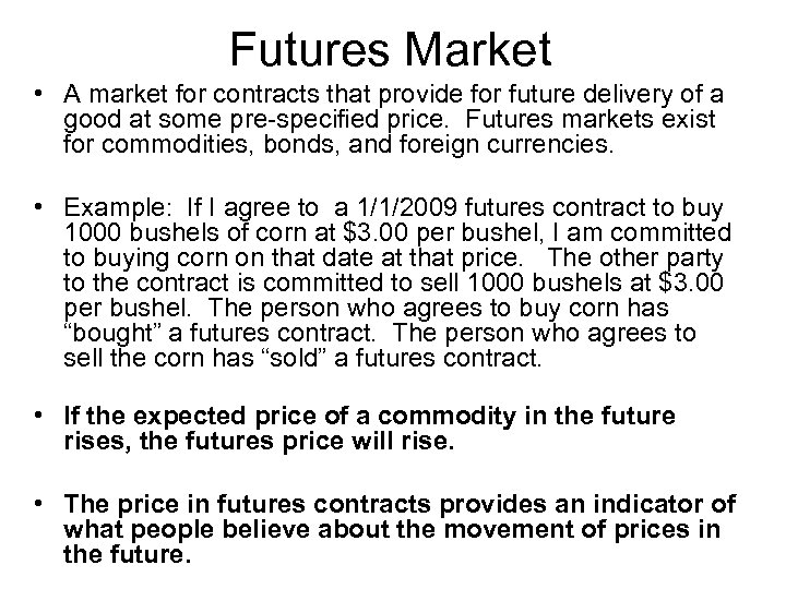 Futures Market • A market for contracts that provide for future delivery of a