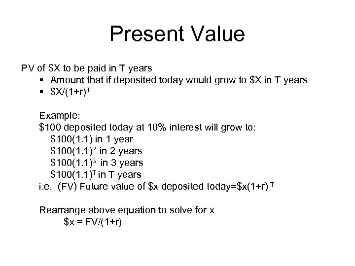 Present Value PV of $X to be paid in T years § Amount that