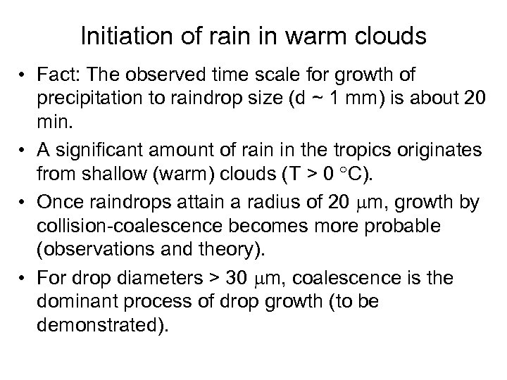 Initiation of rain in warm clouds • Fact: The observed time scale for growth