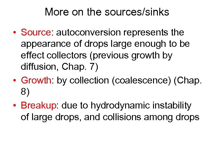 More on the sources/sinks • Source: autoconversion represents the appearance of drops large enough